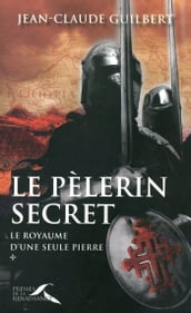 Le royaume d une seule pierre T01 Le pélerin secret (1174-1184)