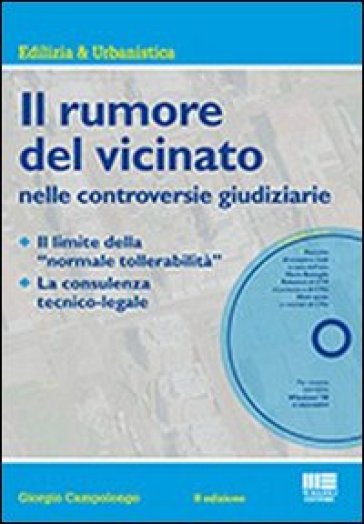 Il rumore del vicinato nelle controversie giudiziarie. Con CD-ROM - Giorgio Campolongo