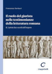 Il ruolo del giurista nelle testimonianze delle letteratura romana. 2: I primi due secoli dell impero