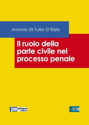 Il ruolo della parte civile nel processo penale - Antonio di Tullio DElisiis