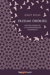 Érzelmi örökség Hogyan oldjuk fel a transzgenerációs traumákat?