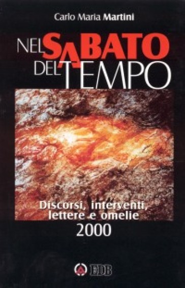 Nel sabato del tempo. Discorsi, interventi, lettere e omelie 2000 - Carlo Maria Martini