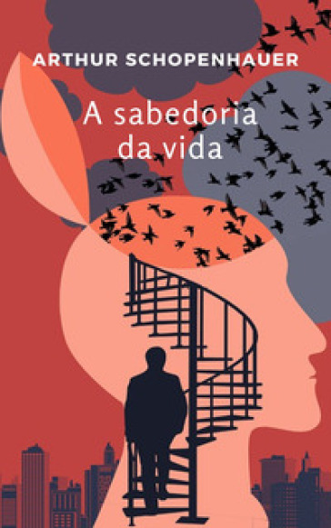 A sabedoria da vida. Nuova ediz. - Arthur Schopenhauer