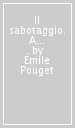 Il sabotaggio. A cattiva paga cattivo lavoro