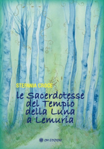 Le sacerdotesse del Tempio della Luna a Lemuria - Stefania Croce