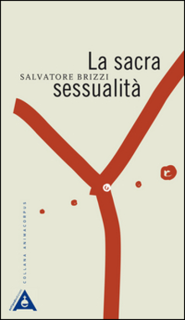 La sacra sessualità. Nuova ediz. - Salvatore Brizzi