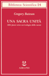 Una sacra unità. Altri passi verso un ecologia della mente