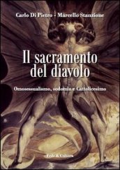 Il sacramento del diavolo. Omosessualismo, sodomia e cattolicesimo