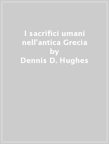 I sacrifici umani nell'antica Grecia - Dennis D. Hughes