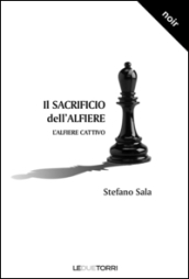 Il sacrificio dell alfiere. L alfiere cattivo