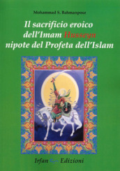 Il sacrificio eroico dell Imam Hussein nipote del profeta dell Islam