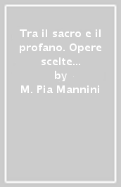 Tra il sacro e il profano. Opere scelte del museo di Prato