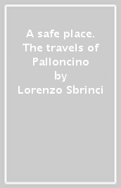 A safe place. The travels of Palloncino