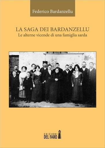 La saga dei Bardanzellu. Le alterne vicende di una famiglia sarda - Federico Bardanzellu