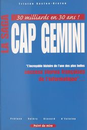 La saga Cap Gemini : l incroyable histoire de l une des plus belles success stories françaises de l informatique