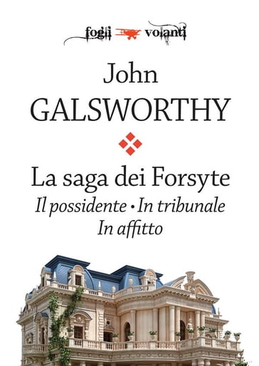 La saga dei Forsyte. Tre volumi: Il possidente, In tribunale, In affitto - John Galsworthy