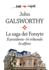 La saga dei Forsyte. Tre volumi: Il possidente, In tribunale, In affitto