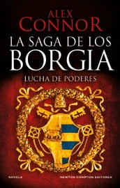 La saga de los Borgia 1: Lucha de poderes. La familia española que dominó el Vaticano. Más de 80.000 ejemplares vendidos