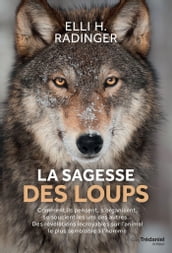 La sagesse des loups - Comment ils pensent, s organisent, se soucient des autres...