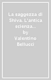 La saggezza di Shiva. L antica scienza dei Purana e la fisica quantistica