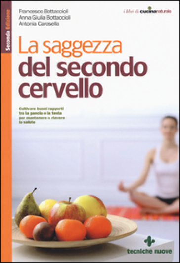 La saggezza del secondo cervello - Francesco Bottaccioli - Anna Giulia Bottaccioli - Antonia Carosella