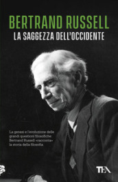 La saggezza dell Occidente. Panorama storico della filosofia occidentale nei suoi sviluppi sociali e politici