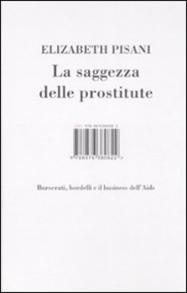 La saggezza delle prostitute. Burocrati, bordelli e il business dell'Aids - Elizabeth Pisani | 