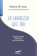 La saggezza del tao. Come cambiare modo di pensare per vivere meglio