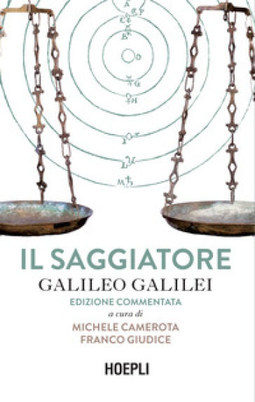 Il saggiatore. Ediz. commentata - Galileo Galilei