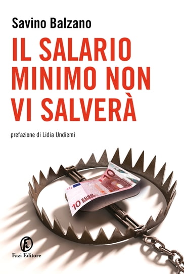 Il salario minimo non vi salverà - Savino Balzano - Lidia Undiemi