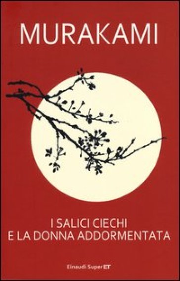 I salici ciechi e la donna addormentata - Haruki Murakami