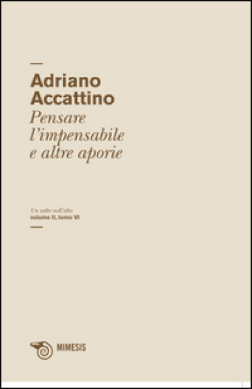 Un salto nell'alto. 2/6: Pensare l'impensabile e altre aporie - Adriano Accattino