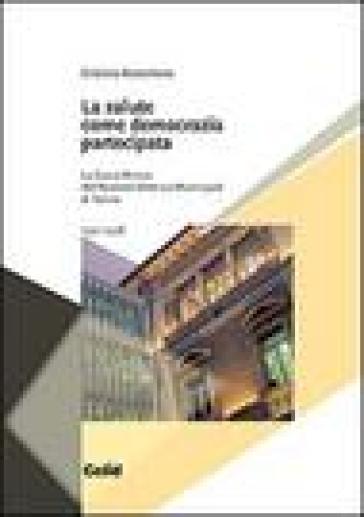 La salute come democrazia partecipata. La Cassa mutua dell'Azienda elettrica municipale di Torino 1921-1978 - Cristina Accornero