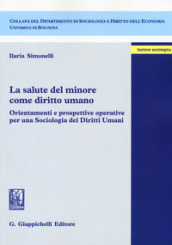 La salute del minore come diritto umano. Orientamenti e prospettive operative per una sociologia dei diritti umani