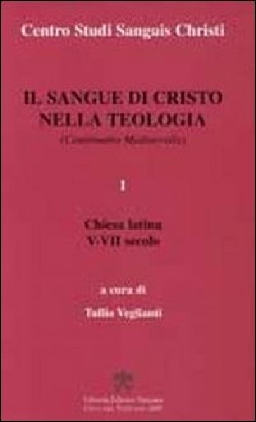 Il sangue di Cristo nella teologia. Continuatio Medievalis. 1.Chiesa latina V-VII secolo