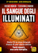 Il sangue degli Illuminati. Dalla P2 al caso Orlandi: tracce di una storia antica. Tanti imperi, una sola famiglia