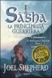 Il sangue e l acciaio. Sasha. La principessa guerriera. 1.