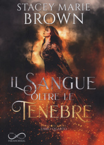 Il sangue oltre le tenebre. Darkness series. 4. - Stacey Marie Brown