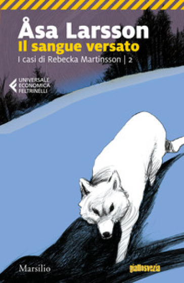 Il sangue versato. I casi di Rebecka Martinsson. 2. - Asa Larsson