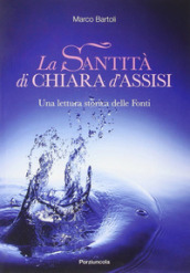La santità di Chiara d Assisi. Una lettura storica delle fonti