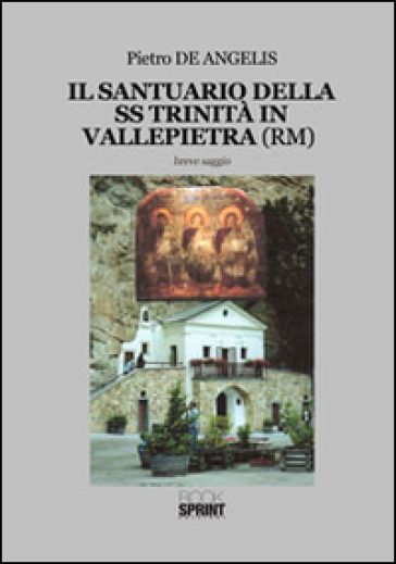 Il santuario della SS Trinità in Vallepietra (RM) - Pietro De Angelis