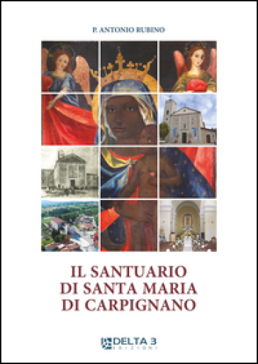 Il santuario di Santa Maria di Carpignano - Antonio Rubino