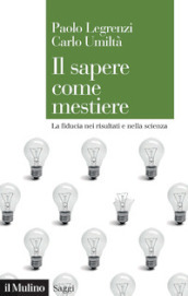 Il sapere come mestiere. La fiducia nei risultati e nella scienza