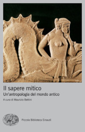 Il sapere mitico. Un antropologia del mondo antico