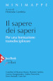 Il sapere dei saperi. Per una formazione transdisciplinare