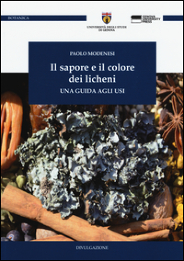 Il sapore e il colore dei licheni. Una guida agli usi - Paolo Modenesi