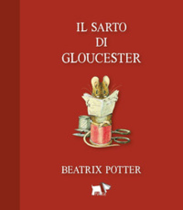 Il sarto di Gloucester. Ediz. a colori - Beatrix Potter