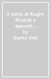 Il sarto di Rughi. Ricordi e appunti di vita di un internato in un campo di prigionia tedesco