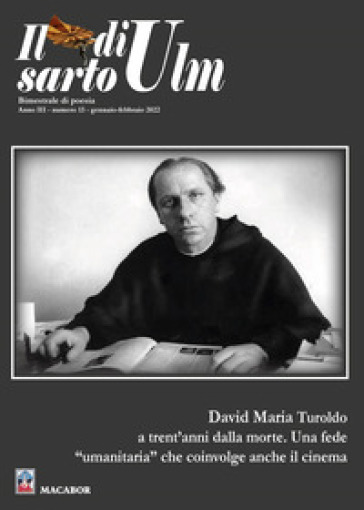 Il sarto di Ulm. 13: «David Maria Turoldo a trent'anni dalla morte. Una fede "umanitaria" che coinvolge anche il cinema»