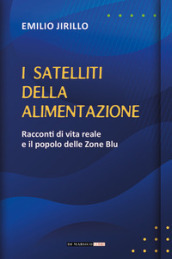 I satelliti della alimentazione. Racconti di vita reale e il popolo delle zone blu